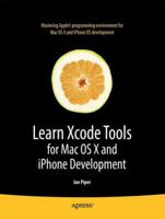 Learn Xcode Tools For Mac Os X And Iphone Development 143027221X Book Cover