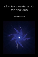 Blue Sun Chronicles #2: The Road Home 1365054896 Book Cover