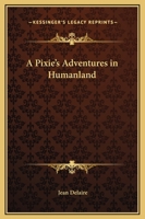 A Pixie's Adventures in Humanland 0766176908 Book Cover