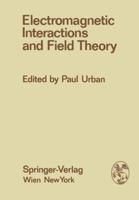 Electromagnetic Interactions and Field Theory: Proceedings of the XIV. Internationale Universitätswochen für Kernphysik 1975 der ... February - 7. March 1975 3709184266 Book Cover