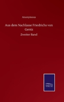 Aus dem Nachlasse Friedrichs von Gentz: Zweiter Band 3752510625 Book Cover