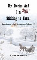 My Stories and I'm Still Sticking to Them!: Fennimore...As I Remember. Volume Iv 1467064602 Book Cover