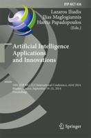 Artificial Intelligence Applications and Innovations: 10th IFIP WG 12.5 International Conference, AIAI 2014, Rhodes, Greece, September 19-21, 2014, Proceedings 3662446537 Book Cover