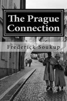 The Prague Connection: The Will in Willpower 1530335914 Book Cover