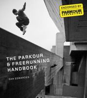 The Parkour and Freerunning Handbook 0061783676 Book Cover