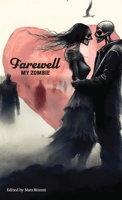 Farewell My Zombie: Short Stories About the Undead B0F3DPTBD8 Book Cover