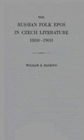 The Russian Folk Epos in Czech Literature, 1800-1900 1014511631 Book Cover