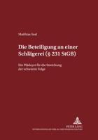 Die Beteiligung an Einer Schlaegerei (§ 231 Stgb): Ein Plaedoyer Fuer Die Streichung Der Schweren Folge 3631533616 Book Cover