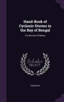 Hand-Book of Cyclonic Storms in the Bay of Bengal: For the Use of Sailors 1144976286 Book Cover