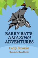 Barry Bat's Amazing Adventures 1484882105 Book Cover