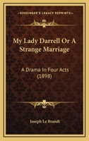 My Lady Darrell Or A Strange Marriage: A Drama In Four Acts (1898) 3337118968 Book Cover
