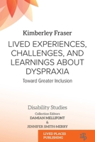 Lived Experiences, Challenges, and Learnings about Dyspraxia: Toward Greater Inclusion (Disability Studies) 1916704409 Book Cover
