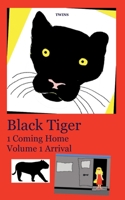 Black Tiger 1 Coming Home: Volume 1 Arrival 3759702341 Book Cover