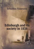 Edinburgh and Its Society in 1838 1104737507 Book Cover