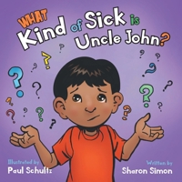 What Kind of Sick is Uncle John? 1039155502 Book Cover