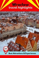 Wrocław Travel Highlights: Best Attractions & Experiences B0B9VQW4NB Book Cover