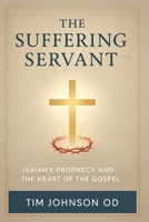 The Suffering Servant: Isaiah’s Prophecy and the Heart of the Gospel B0F8V6KSZS Book Cover