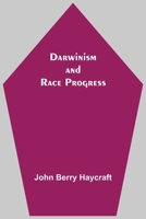 Darwinism and Race Progress 9354548172 Book Cover