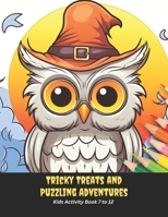 Tricky Treats and Puzzling Adventures: Kids Activity Book 7 to 12, 50 pages, 8.5x11 inches B0CGXYTT1C Book Cover