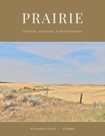 Prairie: Stories, articles, & Photographs (Canadian Seasons) 1069137332 Book Cover
