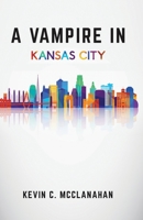 A Vampire in Kansas City B0851MJM55 Book Cover