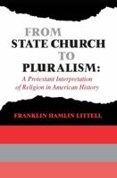 From State Church to Pluralism: A Protestant Interpretation of Religion in American History 0202309215 Book Cover