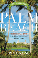 Palm Beach: The Essential Guide to America’s Legendary Resort Town 1493028898 Book Cover