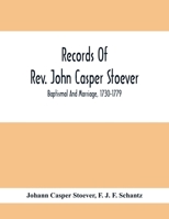 Records Of Rev. John Casper Stoever; Baptismal And Marriage, 1730-1779 9354412440 Book Cover