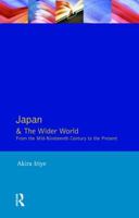 Japan and the Wider World: From the Mid-Nineteenth Century to the Present 0582210534 Book Cover