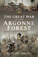 The Great War in the Argonne Forest: French and American Battles, 1914-1918 152679781X Book Cover