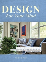 Design For Your Mind: How a Family Caregiver and Mental Health Therapist Renovated Her Home to Recharge Her Life - and Didn't Break the Bank B0DVRGQQFT Book Cover