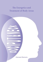 The Energetics and Treatment of Body Areas: Occiput & Neck B096LMRLMT Book Cover