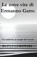 Le nove vite di Ermanno Gatto: Un antieroe al tempo dei social (Italian Edition) B0DRT881F5 Book Cover