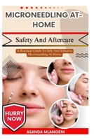 Microneedling At-Home Safety And Aftercare: A Practical Guide To Safe And Effective Microneedling At Home B0FPLXXWGC Book Cover
