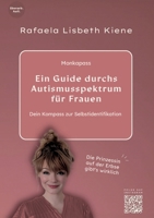 Ein Guide durchs Autismusspektrum für Frauen: Dein Kompass zur Selbstidentifikation (German Edition) 381929497X Book Cover