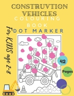 Construction Vehicles Colouring Book Dot Marker For KIDS Age 2-8: DoaDor Trucks Big Vehicles For Boys And Girls (First Coloring Books For Toddler ... Toys resources Dodling 2021 Coloring B08YQR3ZFD Book Cover