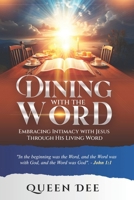 DINING WITH THE WORD: Embracing Intimacy With Jesus Through His Living Word B0DY2RYFJR Book Cover
