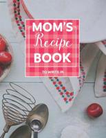 Moms Recipe Books to Write In: Create Your Own Cookbook Blank Recipes Journal 1090946457 Book Cover