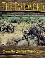The Past Word: Stories of a Wyoming Pioneer Family from Frontier Days to Modern Times 1540600645 Book Cover