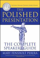 The Polished Presentation: The Complete Speaker's Guide 0578186675 Book Cover