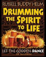 Drumming the Spirit to Life 1567184324 Book Cover