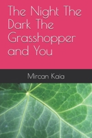 The Night The Dark The Grasshopper and You B08F81F12V Book Cover