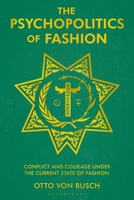 The Psychopolitics of Fashion: Conflict and Courage Under the Current State of Fashion 1350242810 Book Cover