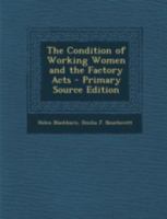 The Condition of Working Women and the Factory Acts 1021906387 Book Cover