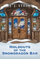 Holdouts of the Snowdragon Bar 195962167X Book Cover