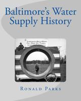 Baltimore's Water Supply History 1493674374 Book Cover