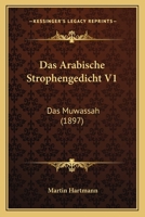 Das Arabische Strophengedicht V1: Das Muwassah (1897) 1160355983 Book Cover
