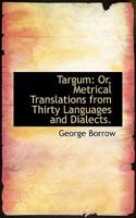 Targum: Or Metrical Translations From Thirty Languages and Dialects 1482636239 Book Cover