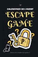 Calendrier de l’Avent Escape Game pour Adulte: Énigmes Logiques pour Adultes: 25 Casse-têtes Interactifs - Parfaits pour Attendre le Père Noël en ... Défis Cérébraux Stimulants (French Edition) B0CNZ6VHMB Book Cover