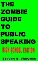 The Zombie Guide to Public Speaking: High School Edition 1545507279 Book Cover